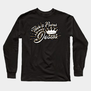 There is Power in the name of Jesus Long Sleeve T-Shirt